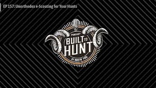EP 157: Unorthodox e-Scouting for Your Hunts | Built To Hunt by Huntin' Fool