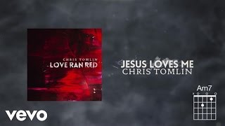 Watch Chris Tomlin Jesus Loves Me video