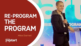 Restart Pt3 | Re-Program The Program | Mike Darnell