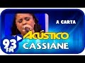 Cassiane - A CARTA - Acústico 93 - AO VIVO - Dezembro de 2015