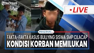 Fakta-Fakta Kasus Bullying Siswa Smp Cilacap, Kondisi Korban Memilukan Hingga Tetapkan 2 Tersangka