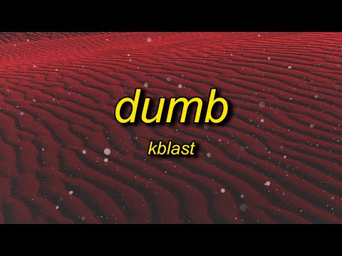 Kblast - Dumb