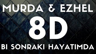 Murda & Ezhel - Bi Sonraki Hayatimda(8D SES / AUDIO)