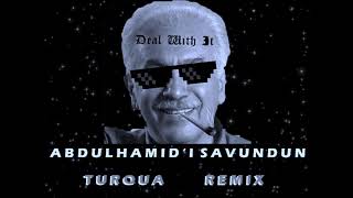 Sen Abdülhamit'i Savundun - Turqua Remix