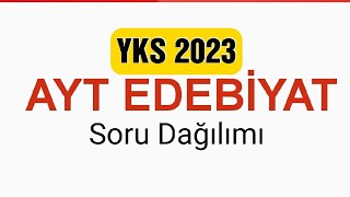 Yks 2023 Ayt Edebi̇yat Soru Dağilimi