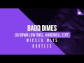 Badd Dimes - Go Down Low (Wicked Ways Bootleg)