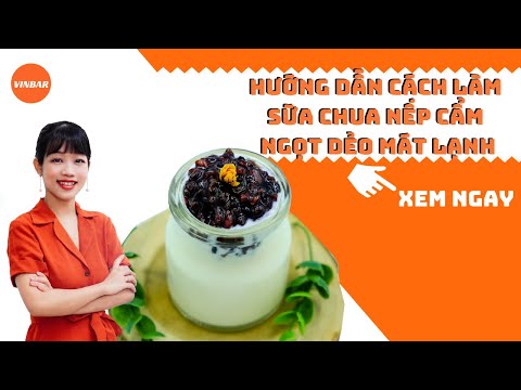 Cách làm sữa chua nếp cẩm chuẩn vị