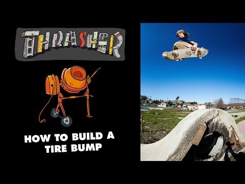 Thrasher's: How to Build a Tire Bump