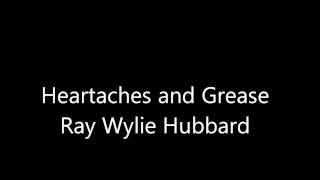 Watch Ray Wylie Hubbard Heartaches And Grease video