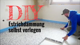 TUTORIAL: Estrichdämmung ganz einfach selbst verlegen / DIY