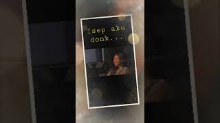 Isep Aku Donk..