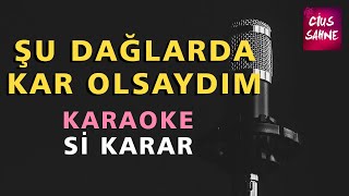 ŞU DAĞLARDA KAR OLSAYDIM Akustik Canlı Bağlama Karaoke Altyapı Türküler - Si