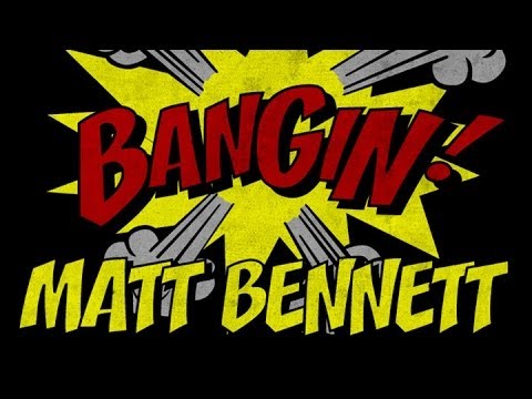Matt Bennett - Bangin!