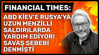 Financial Times Abd Ki̇eve Rusyaya Uzun Menzi̇lli̇ Saldirilarda Yardim Edi̇yor Savaş Sebebi̇ Denmi̇şti̇