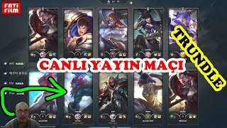 Trollü Canlı Yayın Maçında Trundle İle Oynadım Sonuç Ne Oldu?