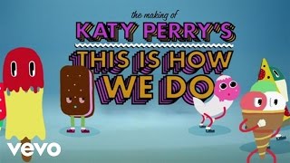 Katy Perry - Making Of The “This Is How We Do” Music Video