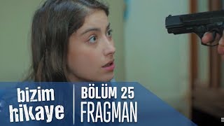 Bizim Hikaye 25. Bölüm Fragmanı