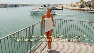 Luxury Marina Fashion Haul Diva Angel Chic Summer Outfits For Yacht Days