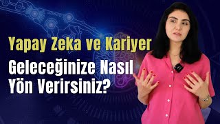 Yapay Zekaya Rağmen Kariyerimi Nasıl İnşa Ederim?