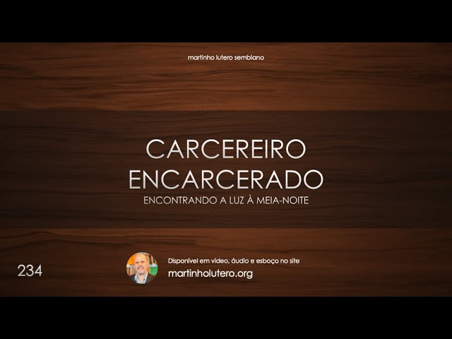 Martinho Lutero Semblano - Carcereiro encarcerado: encontrando a luz à meia-noite