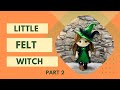 Felt Witch, Part 2