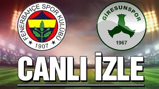 Fenerbahçe- Giresunspor Canlı Izle, Canlı Maç Izle, Canlı Maç Izleme Uygulaması