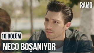 Neco Boşanıyor | Ramo 10. Bölüm