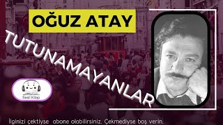 TUTUNAMAYANLAR ( 7.  bölüm ) OĞUZ ATAY