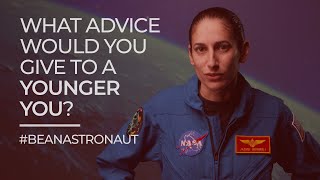 #BeAnAstronaut: What Advice Would You Give to a Younger You?