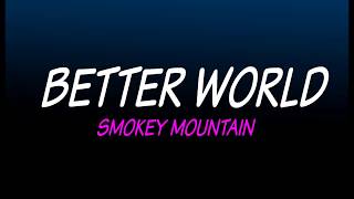 Watch Smokey Mountain Better World video