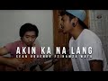 Akin Ka Na Lang - Itchyworms (Sean Oquendo ft. Hamza Wata Cover)
