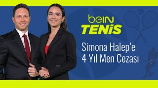 Simona Halepe 4 Yıl Men Cezası Berceste Şeber & Ulaş Çan Bein Tenis