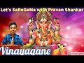 Vinayagane Vinai theerpavane song by Sirkali Govindarajan | #PravanShankar | Let’s SaReGaMa