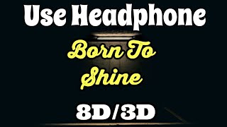 Born To Shine 8D Audio Diljit Dosanjh Born To Shine 8D Song Born To Shine 3D Audio 3D Song