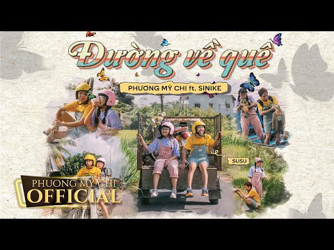 PHƯƠNG MỸ CHI | ĐƯỜNG VỀ QUÊ ft. SINIKE | OFFICIAL MUSIC VIDEO