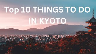 Top 10 Things To Do In Kyoto