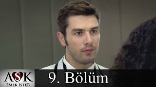 Aşk Emek İster 9.Bölüm Tek Parça