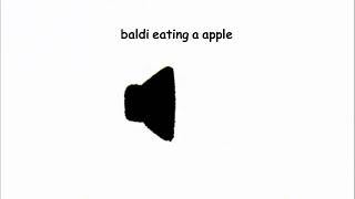 Baldi Eating A Apple Sound Effect