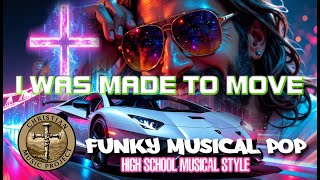 I Was Made To Move A Fun, Feel-Good Christian Groove Vbs High School Musical Style