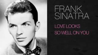 Watch Frank Sinatra Love Looks So Well On You video