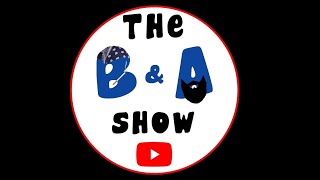 The B And A Show 5242022