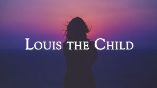 Mix Best Of Louis The Child Mix Best Of Louis The Child