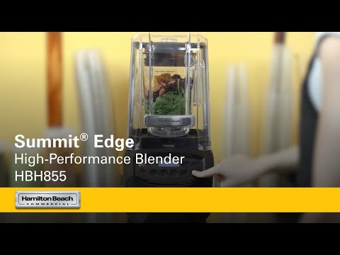 Summit® Edge High-Performance Blender | Hamilton Beach Commercial® | Ultra-Quiet | HBH855 Series Summit® Edge High-Performance Blender | Hamilton Beach Commercial® | Ultra-Quiet | HBH855 Series