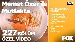Tahinli Kabak Tatlısı..memet Özer Ile Mutfakta 227. Bölüm