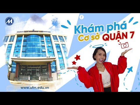 Khám phá Cơ sở Quận 7 Xịn xò của UFM