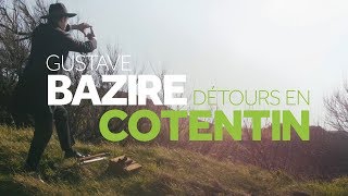 Gustave Bazire, Détours en Cotentin