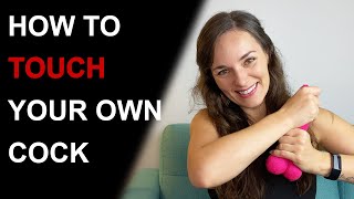 10 BEST WAYS TO TOUCH YOUR PENIS
