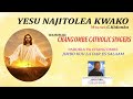 YESU NAJITOLEA KWAKO MWILI NA ROHO. By C Kidanka.Chang'ombe Catholic Singers. Mratibu Aloyce Goden.