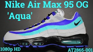 Nike Air Max 95 Og Aqua At2865-001 2018 A Detailed Look