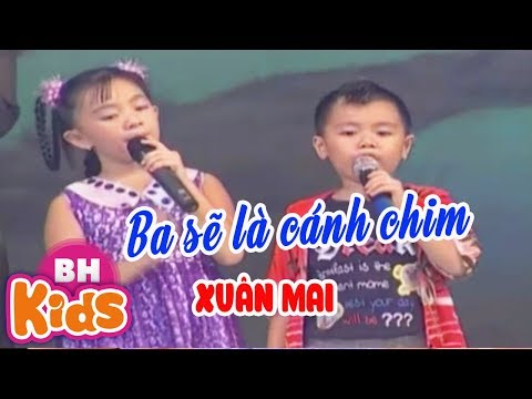Cho Con ♫ Xuân Mai ♫♫ Ba Sẽ Là Cánh Chim Đưa Con Đi Thật Xa | Nhạc Thiếu Nhi Xuân Mai Hay Nhất